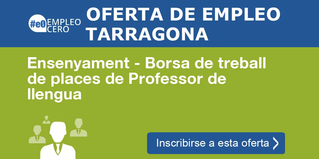 Ensenyament - Borsa de treball de places de Professor de llengua Ensenyament - Borsa de treball de places de Professor de llengua