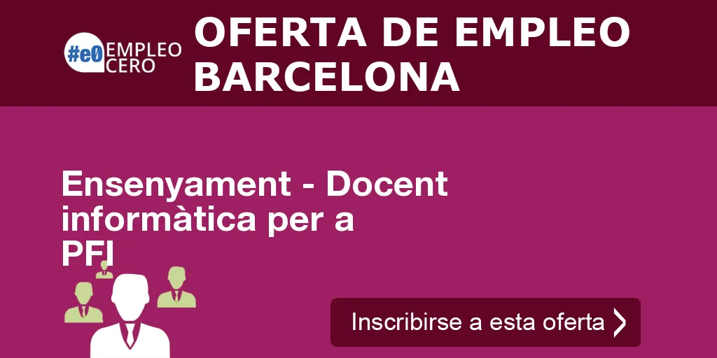 Ensenyament - Docent informàtica per a PFI