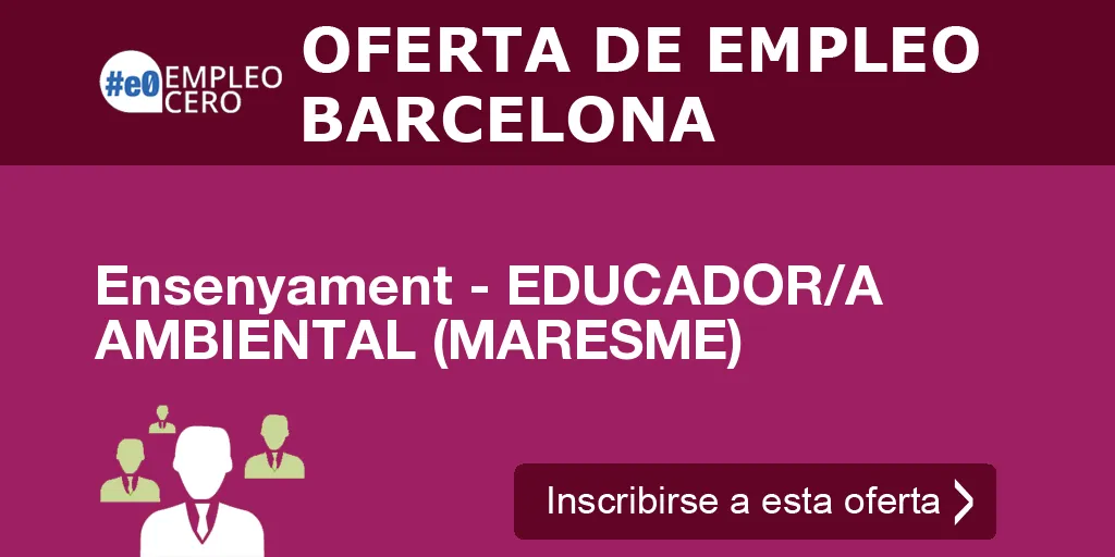 Ensenyament - EDUCADOR/A AMBIENTAL (MARESME)