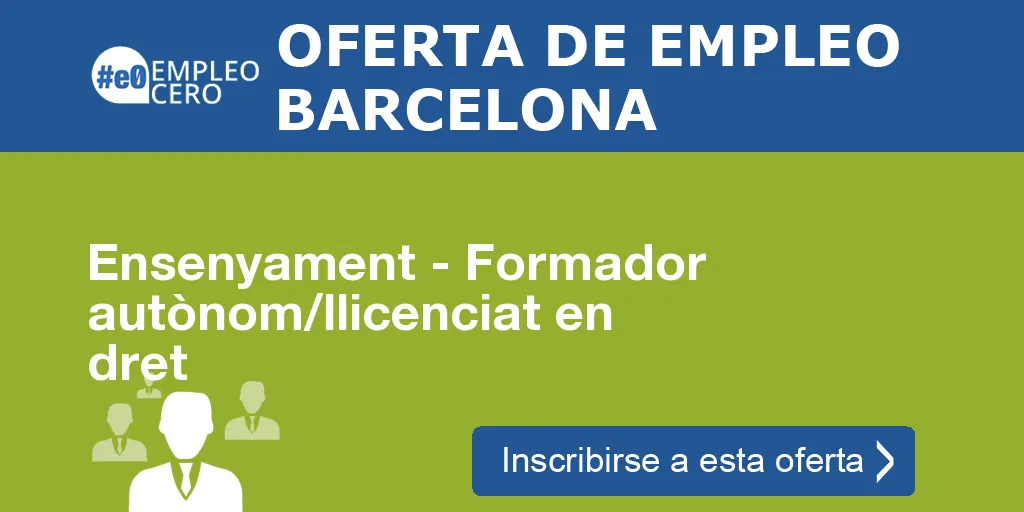 Ensenyament - Formador autònom/llicenciat en dret Ensenyament - Formador autònom/llicenciat en dret