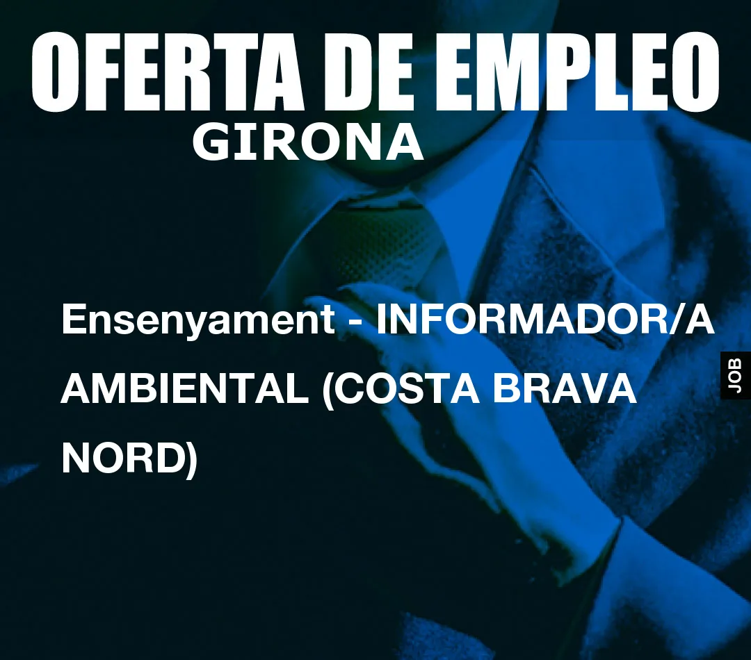 Ensenyament – INFORMADOR/A AMBIENTAL (COSTA BRAVA NORD)