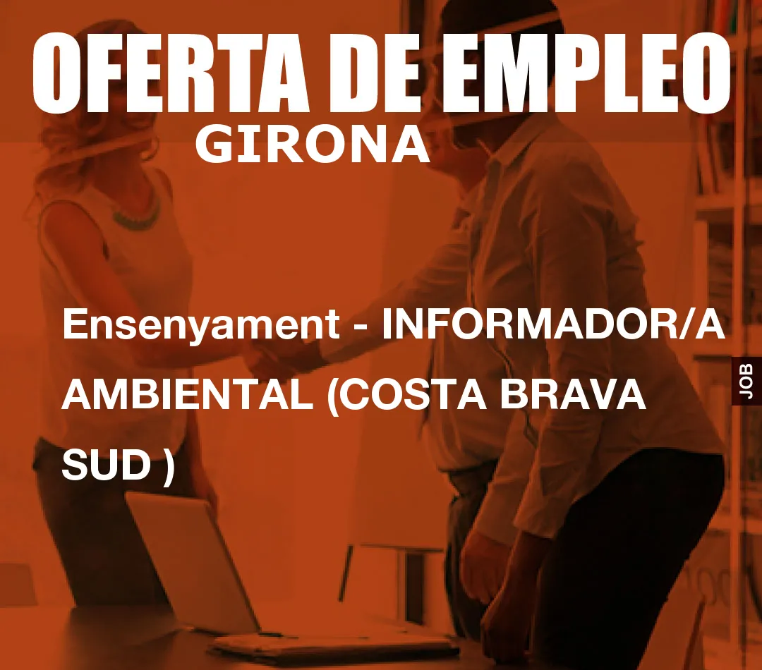 Ensenyament – INFORMADOR/A AMBIENTAL (COSTA BRAVA SUD	)