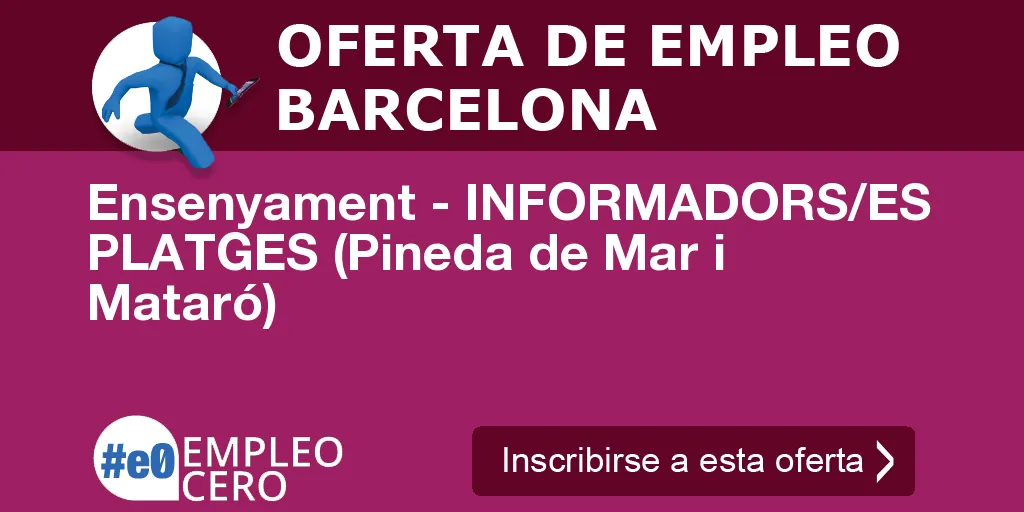 Ensenyament - INFORMADORS/ES PLATGES (Pineda de Mar i Mataró) Ensenyament - INFORMADORS/ES PLATGES (Pineda de Mar i Mataró)