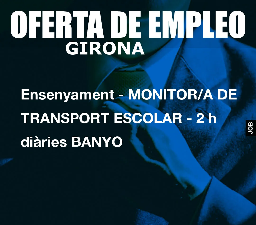 Ensenyament – MONITOR/A DE TRANSPORT ESCOLAR – 2 h di