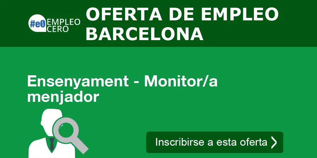 Ensenyament - Monitor/a menjador Ensenyament - Monitor/a menjador