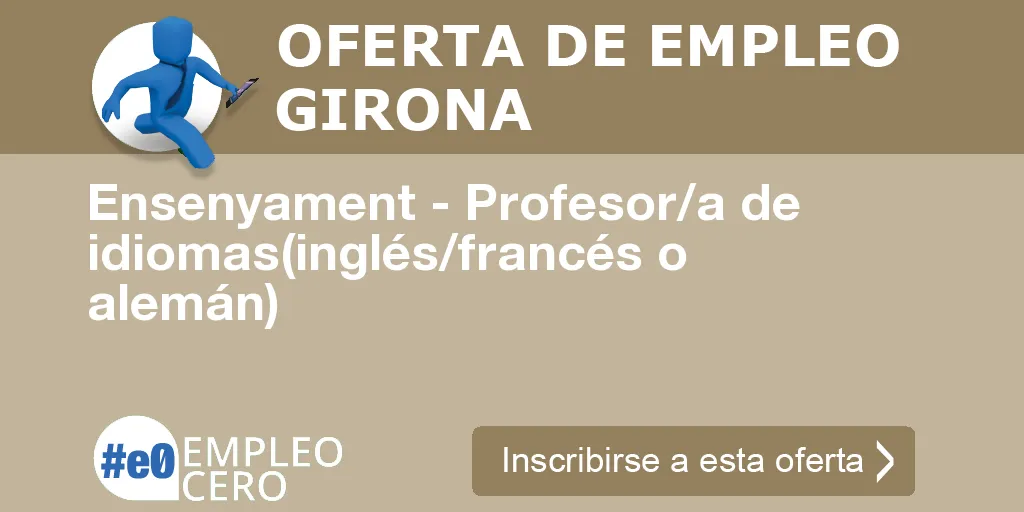 Ensenyament - Profesor/a de idiomas(inglés/francés o alemán) Ensenyament - Profesor/a de idiomas(inglés/francés o alemán)