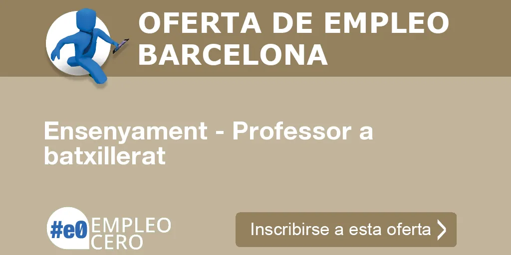 Ensenyament - Professor a batxillerat Ensenyament - Professor a batxillerat
