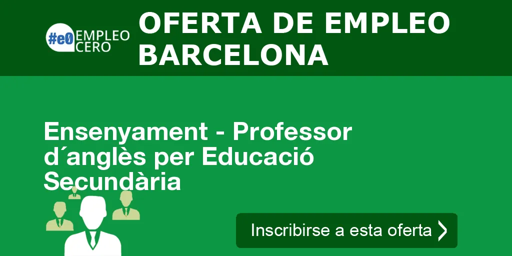 Ensenyament - Professor d´anglès per Educació Secundària Ensenyament - Professor d´anglès per Educació Secundària