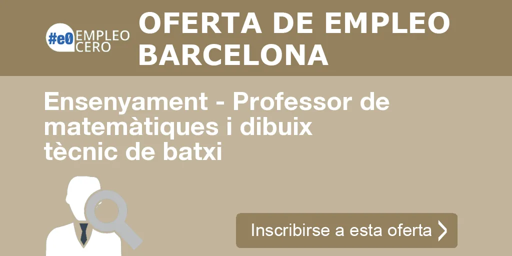 Ensenyament - Professor de matemàtiques i dibuix tècnic de batxi Ensenyament - Professor de matemàtiques i dibuix tècnic de batxi