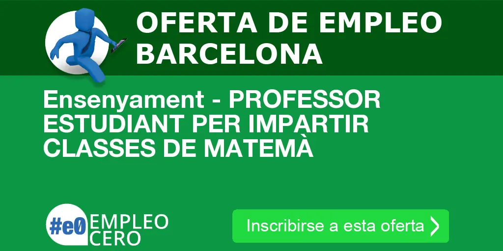 Ensenyament - PROFESSOR ESTUDIANT PER IMPARTIR CLASSES DE MATEMÀ Ensenyament - PROFESSOR ESTUDIANT PER IMPARTIR CLASSES DE MATEMÀ