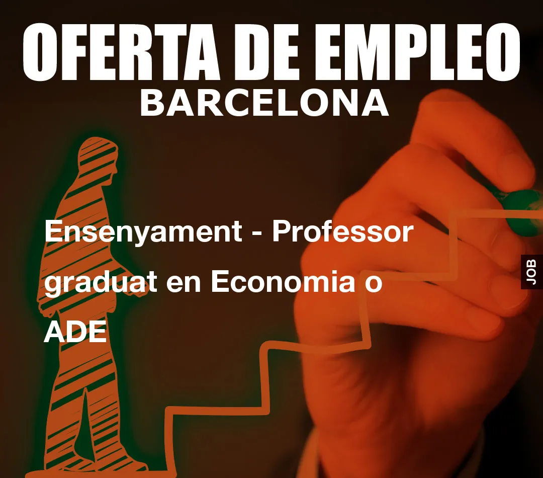 Ensenyament – Professor graduat en Economia o ADE