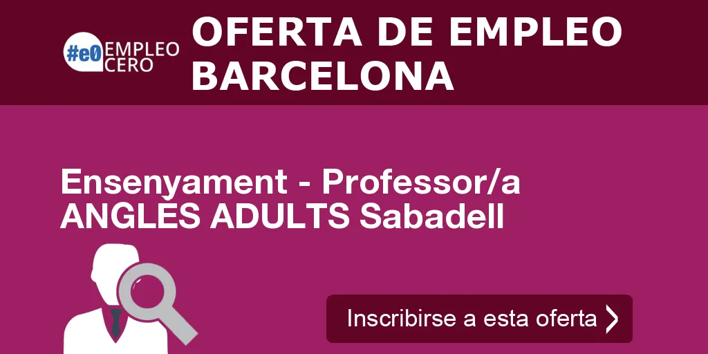 Ensenyament - Professor/a ANGLÈS ADULTS Sabadell Ensenyament - Professor/a ANGLÈS ADULTS Sabadell