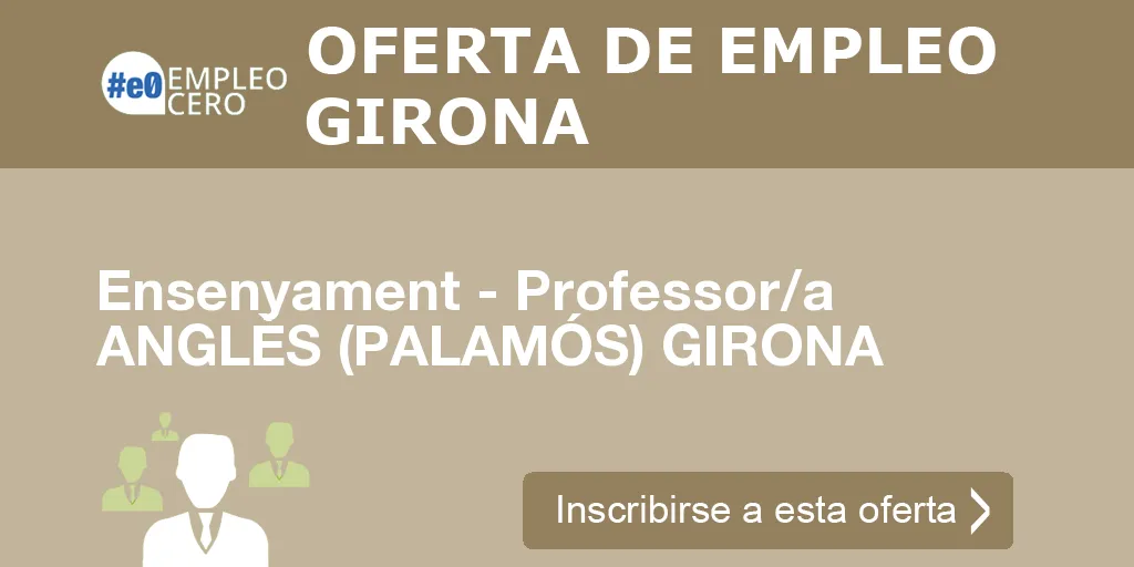 Ensenyament - Professor/a ANGLÈS (PALAMÓS) GIRONA Ensenyament - Professor/a ANGLÈS (PALAMÓS) GIRONA