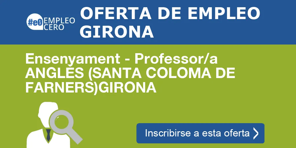 Ensenyament - Professor/a ANGLÈS (SANTA COLOMA DE FARNERS)GIRONA
