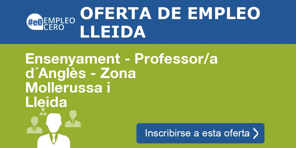 Ensenyament - Professor/a d´Anglès - Zona Mollerussa i Lleida Ensenyament - Professor/a d´Anglès - Zona Mollerussa i Lleida
