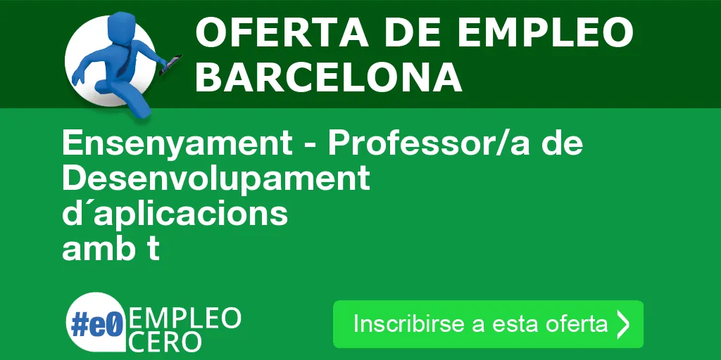 Ensenyament - Professor/a de Desenvolupament d´aplicacions amb t Ensenyament - Professor/a de Desenvolupament d´aplicacions amb t