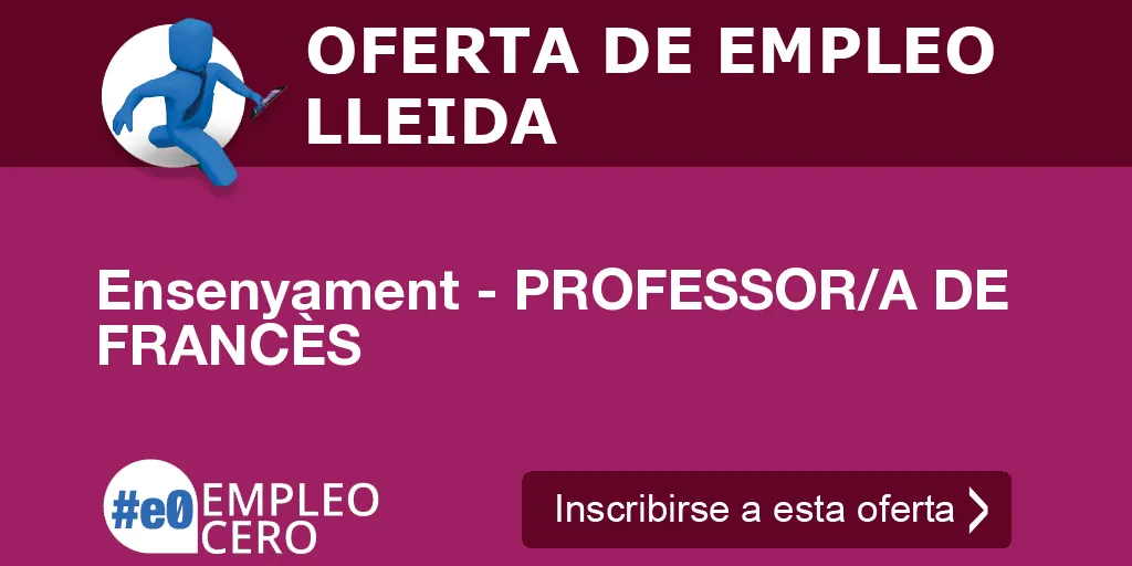 Ensenyament - PROFESSOR/A DE FRANCÈS Ensenyament - PROFESSOR/A DE FRANCÈS