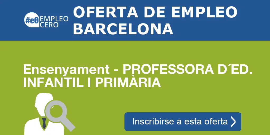 Ensenyament - PROFESSORA D´ED. INFANTIL I PRIMÀRIA Ensenyament - PROFESSORA D´ED. INFANTIL I PRIMÀRIA