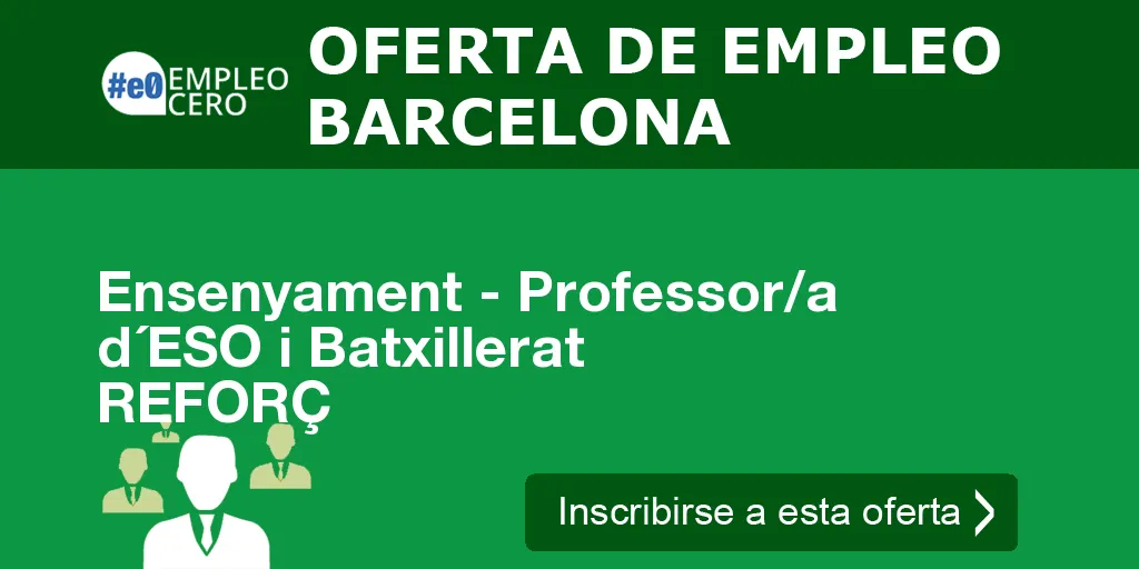Ensenyament - Professor/a d´ESO i Batxillerat REFORÇ
