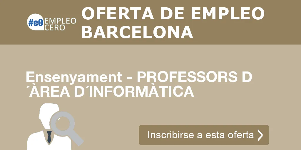 Ensenyament - PROFESSORS D ´ÀREA D´INFORMÀTICA Ensenyament - PROFESSORS D ´ÀREA D´INFORMÀTICA