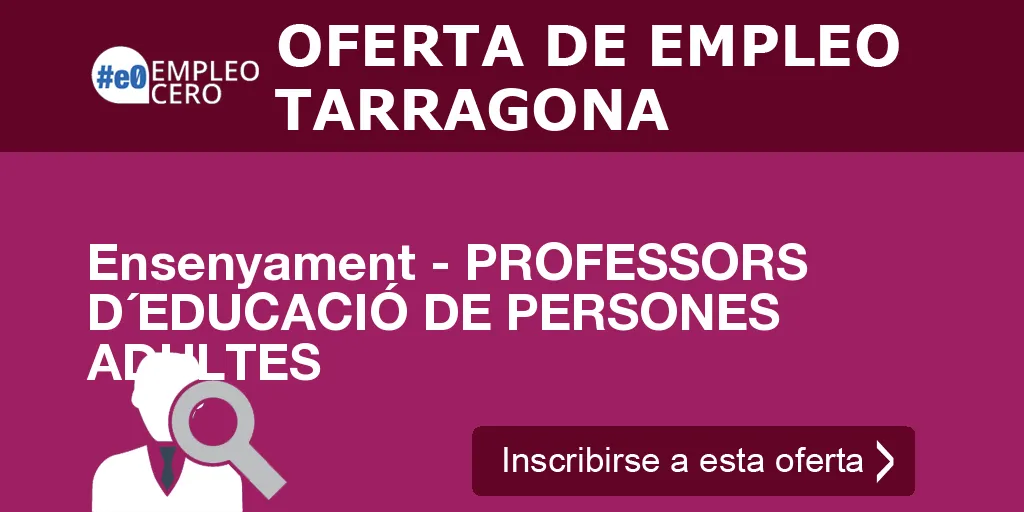 Ensenyament - PROFESSORS D´EDUCACIÓ DE PERSONES ADULTES Ensenyament - PROFESSORS D´EDUCACIÓ DE PERSONES ADULTES