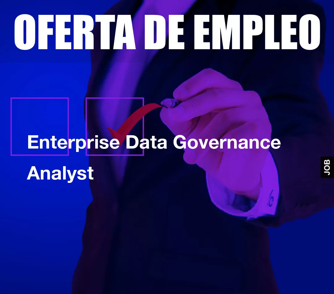 Enterprise Data Governance Analyst Enterprise Data Governance Analyst