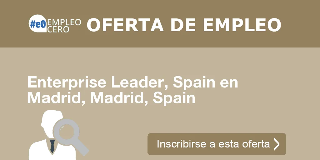 Enterprise Leader, Spain en Madrid, Madrid, Spain Enterprise Leader, Spain en Madrid, Madrid, Spain