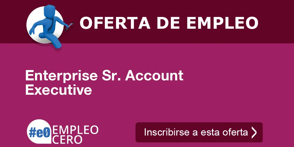 Enterprise Sr. Account Executive Enterprise Sr. Account Executive