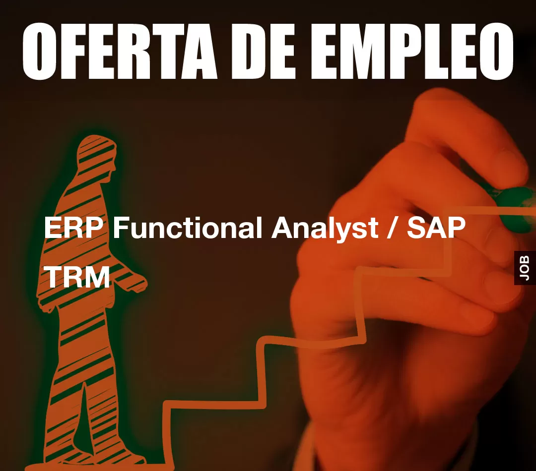 ERP Functional Analyst / SAP TRM ERP Functional Analyst / SAP TRM