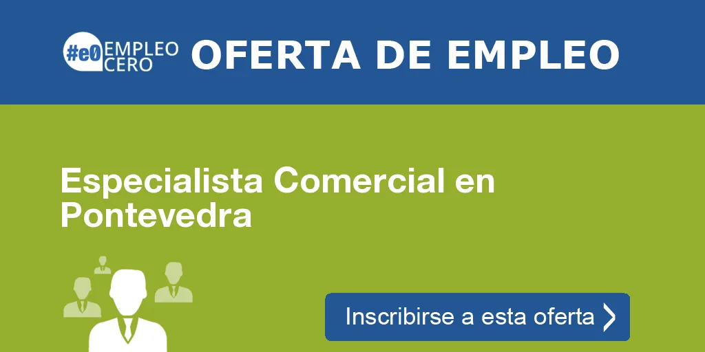 Especialista Comercial en Pontevedra Especialista Comercial en Pontevedra