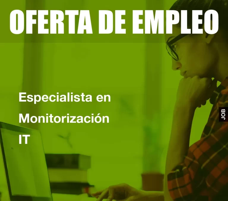 Especialista en Monitorización IT