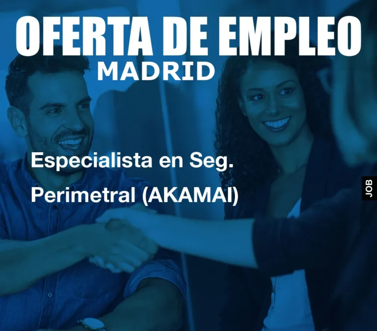 Especialista en Seg. Perimetral (AKAMAI)