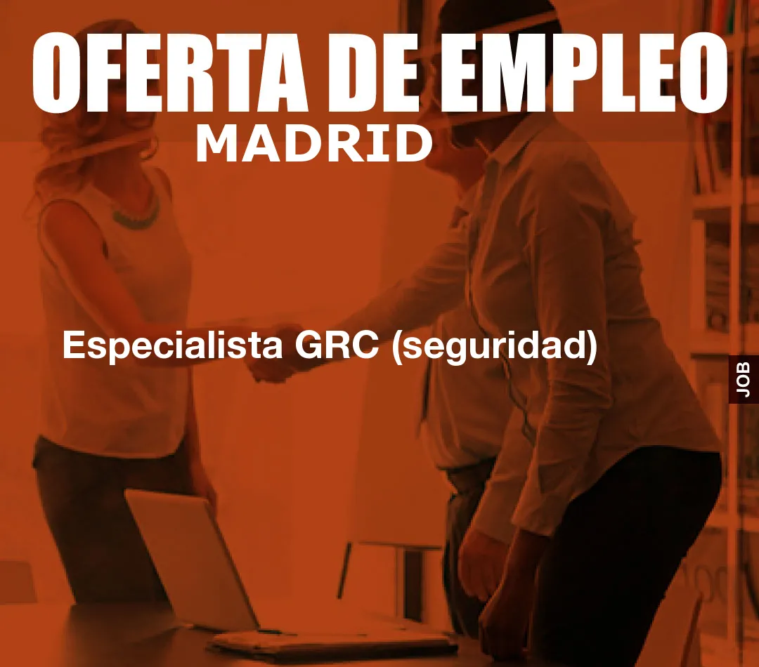 Especialista GRC (seguridad) Especialista GRC (seguridad)