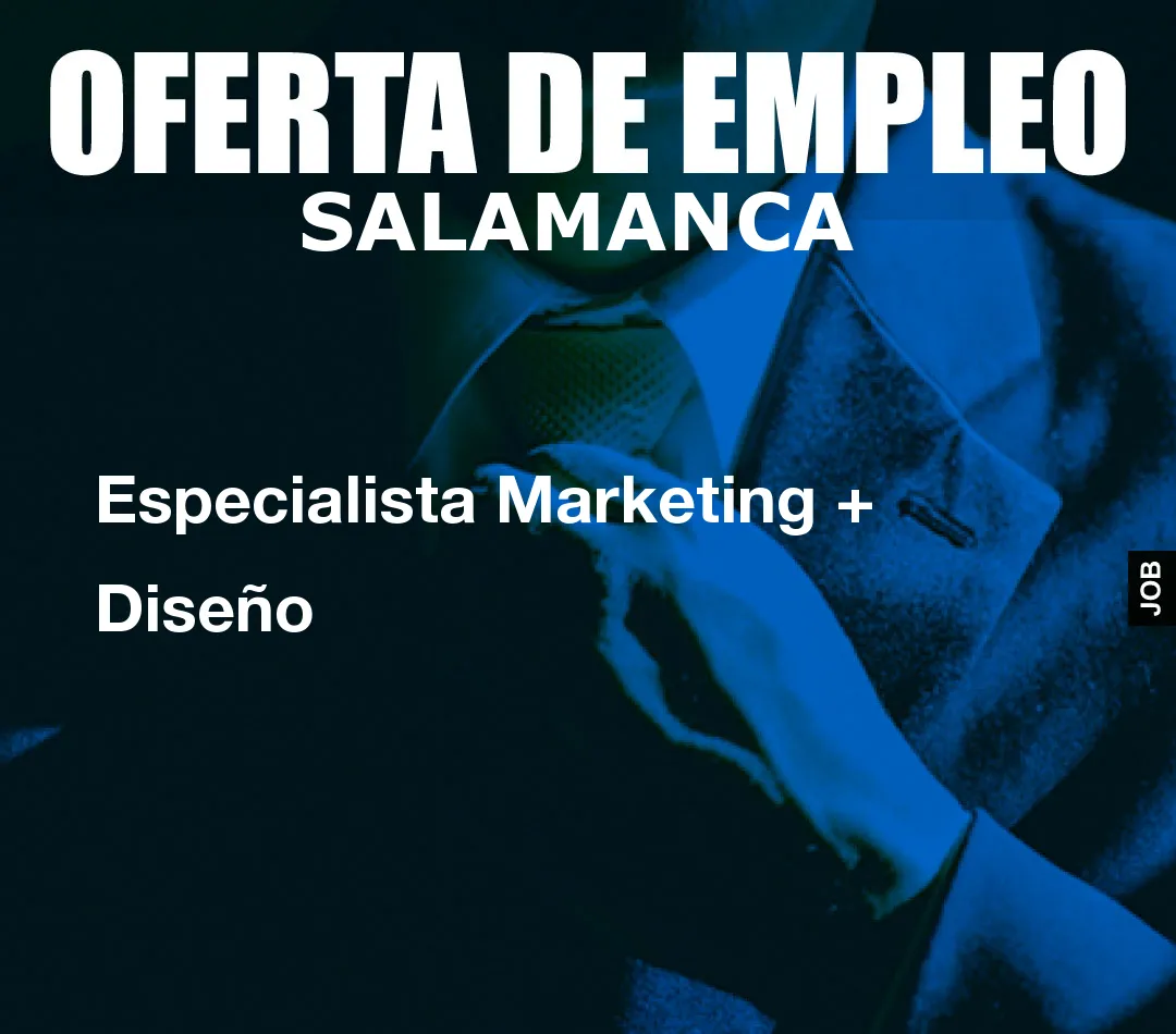 Especialista Marketing + Diseño Especialista Marketing + Diseño