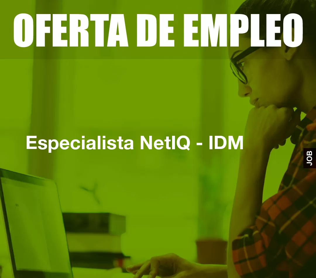Especialista NetIQ - IDM Especialista NetIQ - IDM
