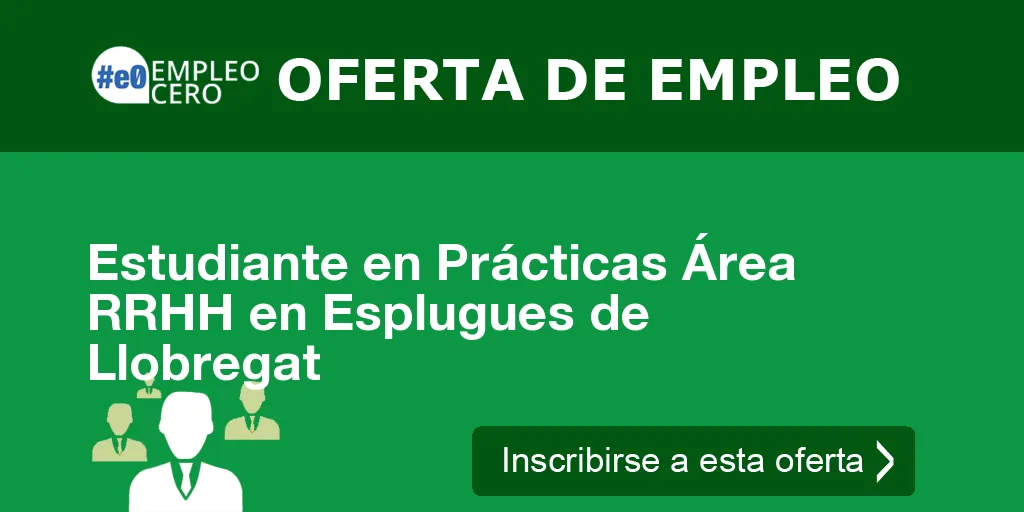 Estudiante en Prácticas Área RRHH en Esplugues de Llobregat Estudiante en Prácticas Área RRHH en Esplugues de Llobregat