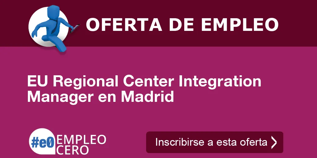 EU Regional Center Integration Manager en Madrid