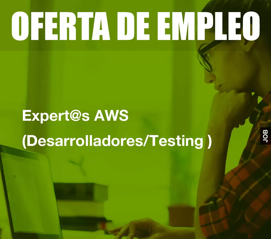 Expert@s AWS (Desarrolladores/Testing ) Expert@s AWS (Desarrolladores/Testing )