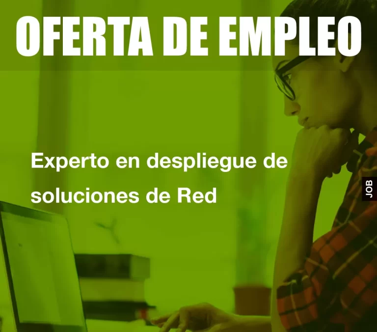 Experto en despliegue de soluciones de Red