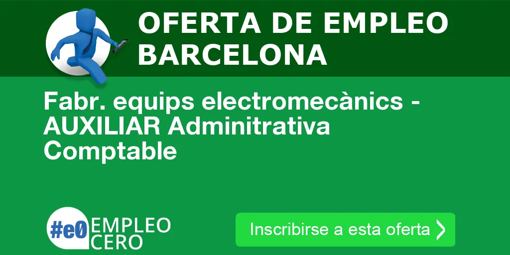 Fabr. equips electromecànics - AUXILIAR Adminitrativa Comptable Fabr. equips electromecànics - AUXILIAR Adminitrativa Comptable