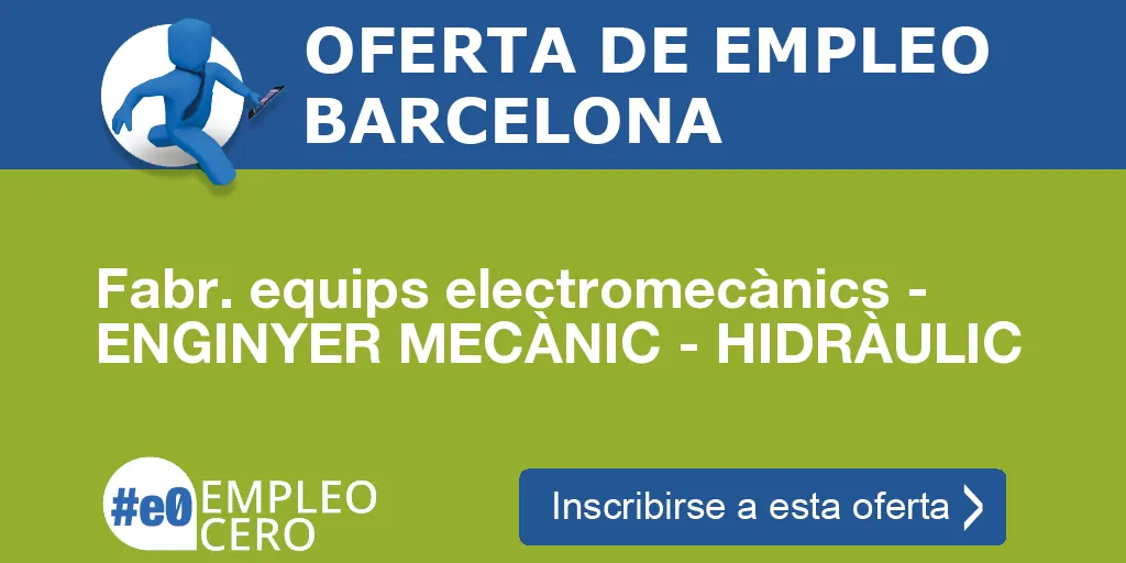 Fabr. equips electromecànics - ENGINYER MECÀNIC - HIDRÀULIC