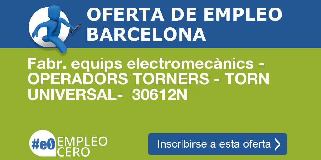 Fabr. equips electromecànics - OPERADORS TORNERS - TORN UNIVERSAL- 30612N Fabr. equips electromecànics - OPERADORS TORNERS - TORN UNIVERSAL- 30612N