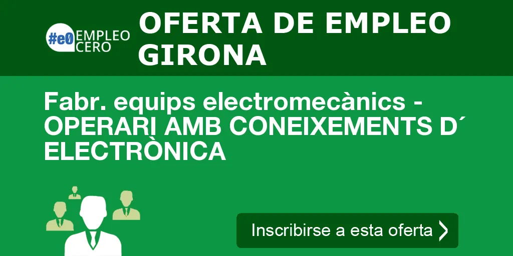 Fabr. equips electromecànics - OPERARI AMB CONEIXEMENTS D´ ELECTRÒNICA Fabr. equips electromecànics - OPERARI AMB CONEIXEMENTS D´ ELECTRÒNICA