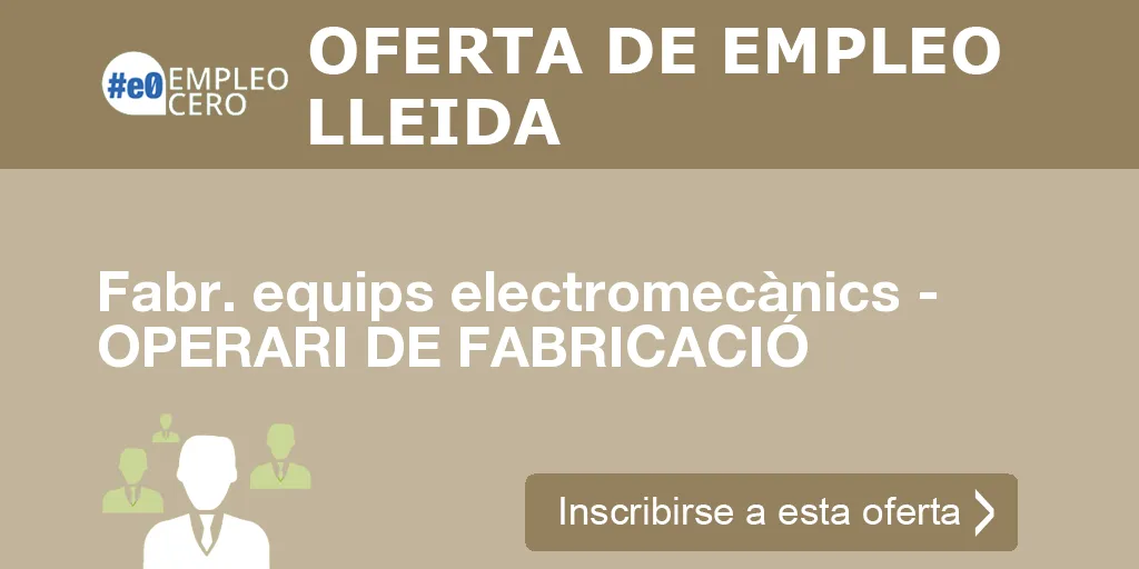 Fabr. equips electromecànics - OPERARI DE FABRICACIÓ Fabr. equips electromecànics - OPERARI DE FABRICACIÓ