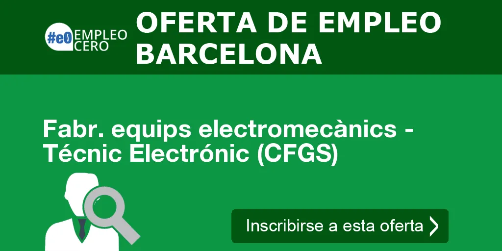 Fabr. equips electromecànics - Técnic Electrónic (CFGS) Fabr. equips electromecànics - Técnic Electrónic (CFGS)