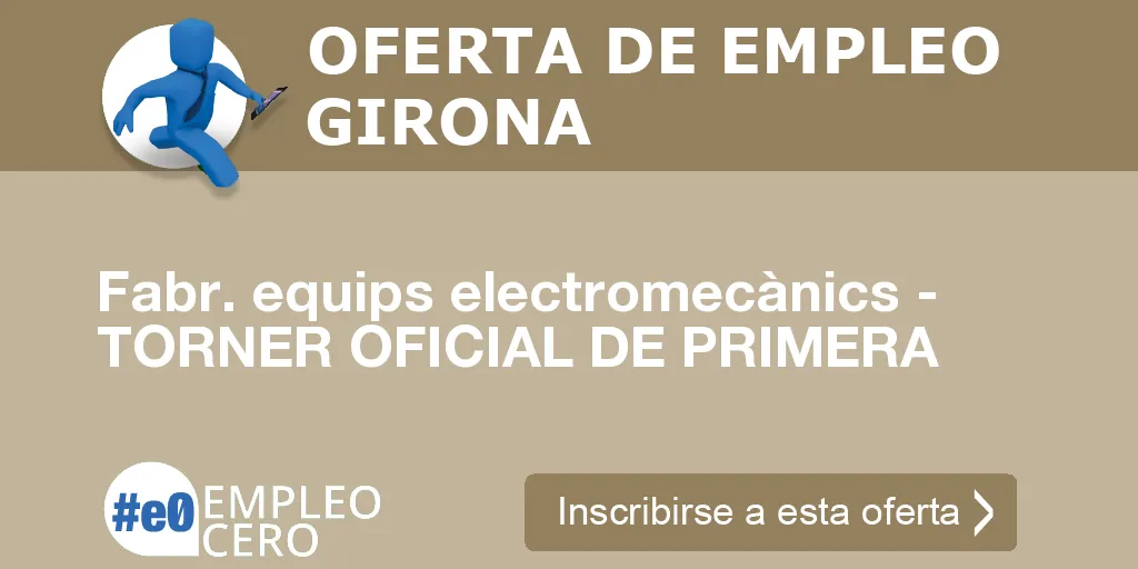 Fabr. equips electromecànics - TORNER OFICIAL DE PRIMERA Fabr. equips electromecànics - TORNER OFICIAL DE PRIMERA