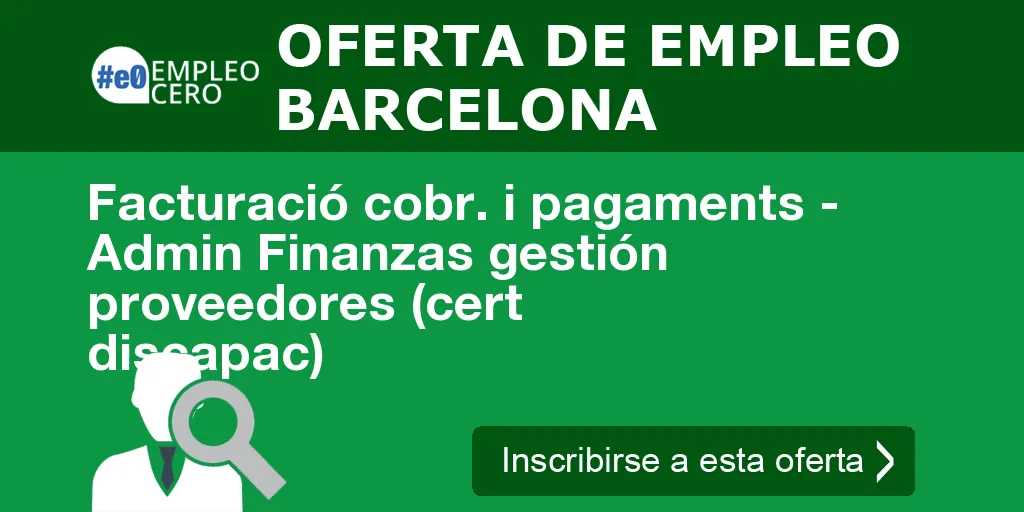 Facturació cobr. i pagaments - Admin Finanzas gestión proveedores (cert discapac) Facturació cobr. i pagaments - Admin Finanzas gestión proveedores (cert discapac)