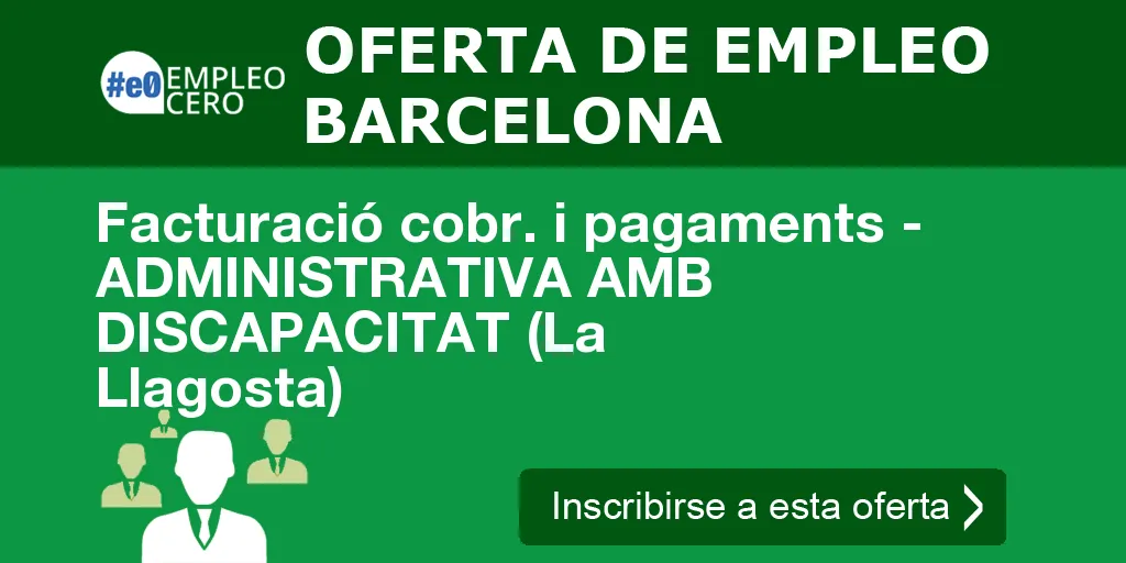 Facturació cobr. i pagaments - ADMINISTRATIVA AMB DISCAPACITAT (La Llagosta)
