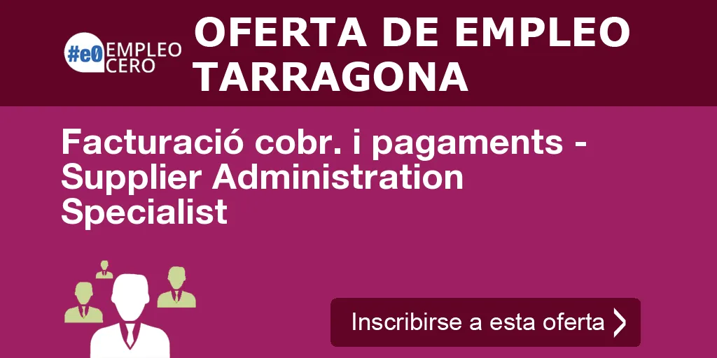 Facturació cobr. i pagaments - Supplier Administration Specialist Facturació cobr. i pagaments - Supplier Administration Specialist