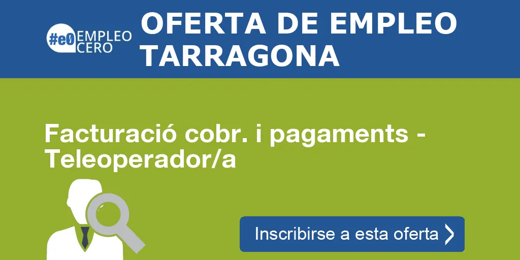 Facturació cobr. i pagaments - Teleoperador/a Facturació cobr. i pagaments - Teleoperador/a